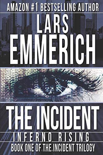 The Incident: Inferno Rising: Book One of The Incident Trilogy (THE INCIDENT: A Sam Jameson Espionage &amp; Suspense Trilogy)