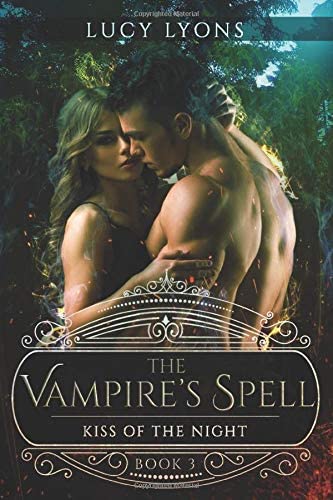 The Vampire's Spell - Kiss of The Night: Book 3