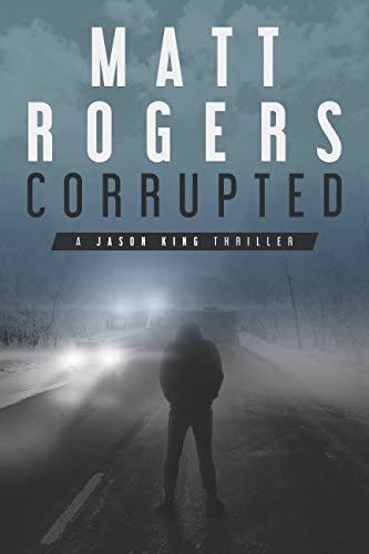 Corrupted: A Jason King Thriller (Jason King Series)