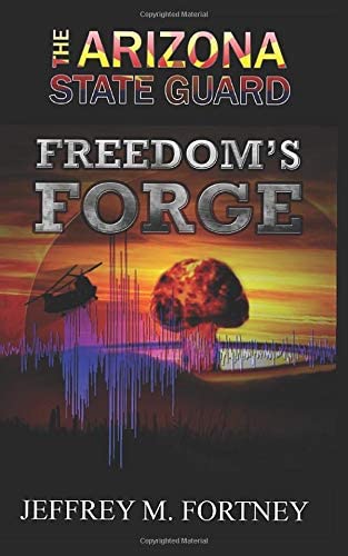 The Arizona State Guard: Freedom's Forge