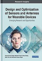 Design and Optimization of Sensors and Antennas for Wearable Devices