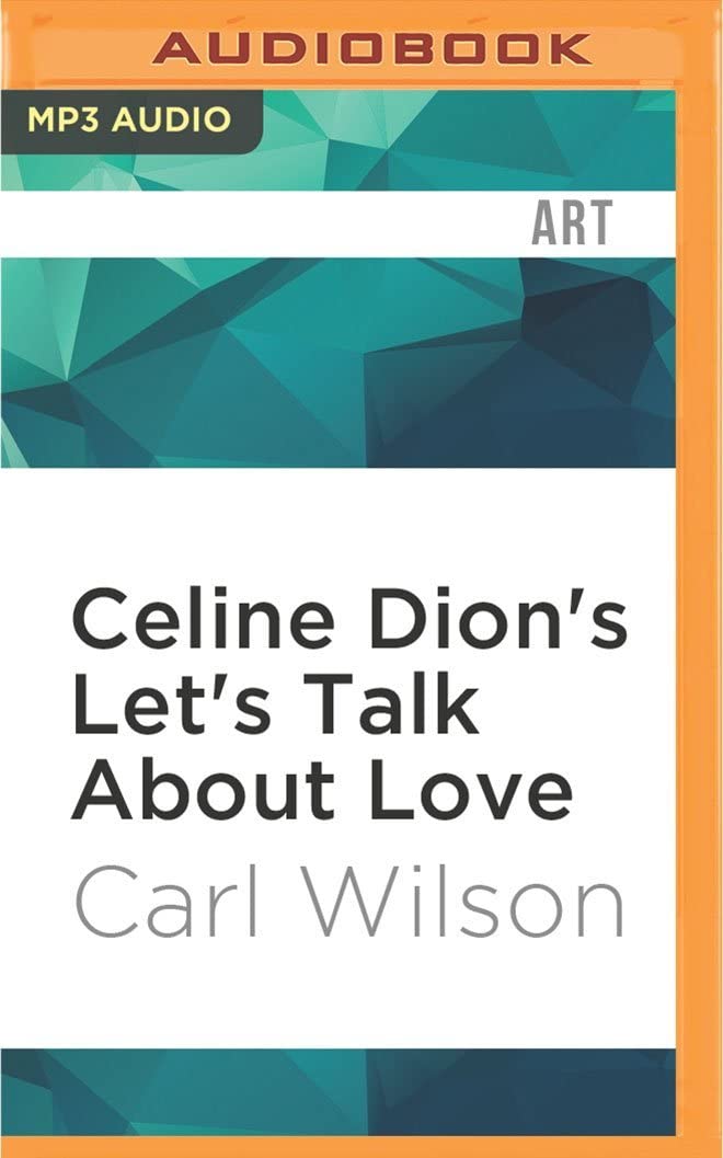 Celine Dion's Let's Talk About Love (33 1/3 Series)