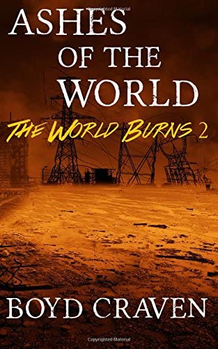 Ashes of the World: A Post-Apocalyptic Story (The World Burns) (Volume 2)