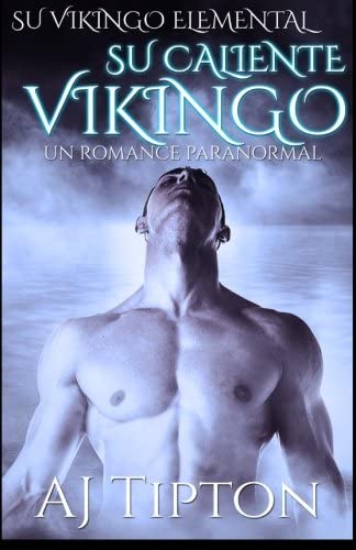 Su Caliente Vikingo: Un Romance Paranormal (Su Vikingo Elemental) (Volume 2) (Spanish Edition)