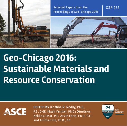 Geo-Chicago 2016 : sustainable materials and resource conservation : selected papers from sessions of Geo-Chicago 2016, August 14-18, 2016, Chicago, Illinois