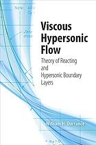 Viscous hypersonic flow : theory of reacting and hypersonic boundary layers