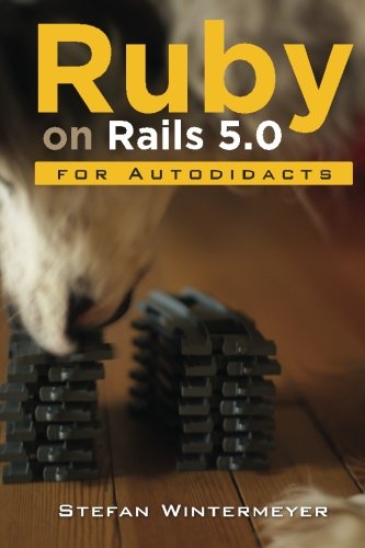 Ruby on Rails 5.0 for Autodidacts