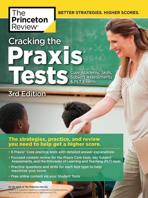 Cracking the Praxis Tests (Core Academic Skills + Subject Assessments + PLT  Exams)