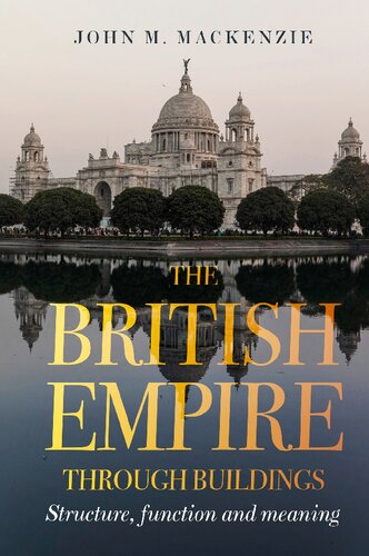 The British Empire through buildings : structure, function and meaning