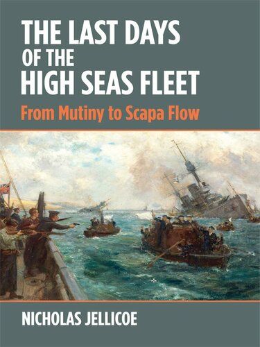 The last days of the High Seas Fleet : from mutiny to Scapa Flow