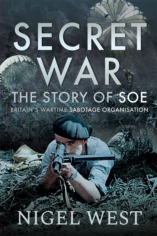 Secret war : the story of SOE : Britains wartime sabotage organisation