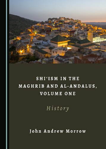 Shiism in the Maghrib and Al-Andalus, Volume One