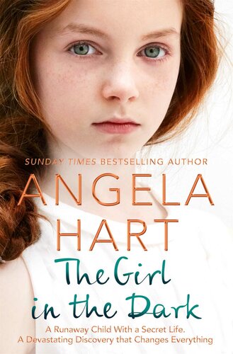 The Girl in the Dark: A Runaway Child With a Secret Past. A Devastating Discovery that Changes Everything