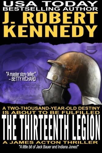 The Thirteenth Legion: A James Acton Thriller Book #15 (James Acton Thrillers) (Volume 15)