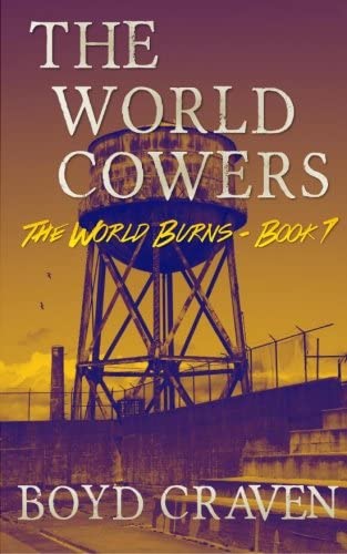 The World Cowers: A Post-Apocalyptic Story (The World Burns) (Volume 7)