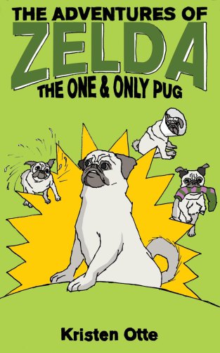 The Adventures of Zelda: The One and Only Pug (Volume 5)