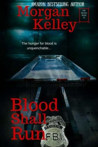Blood Shall Run: An FBI/Romance Thriller~ Book 15 (Volume 15)