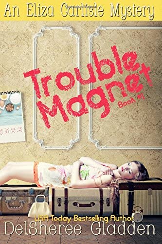 Trouble Magnet: An Eliza Carlisle Mystery (Volume 1)