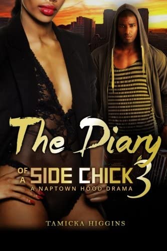 The Diary of a Side Chick 3: A Naptown Hood Drama (Side Chick Diaries) (Volume 3)