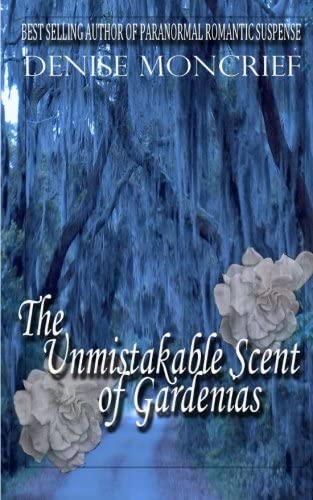 The Unmistakable Scent of Gardenias (Haunted Hearts) (Volume 6)