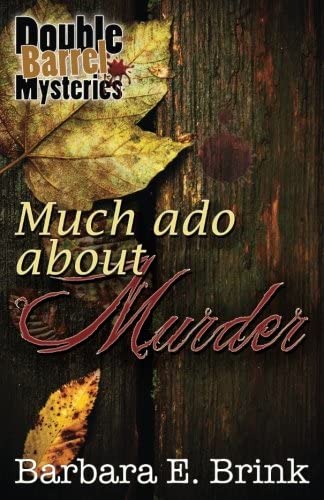 Much Ado About Murder (Double Barrel Mysteries) (Volume 2)
