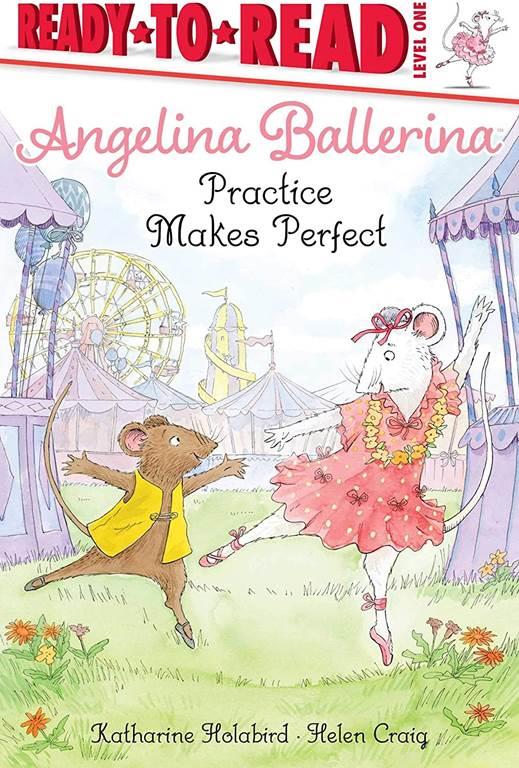 Practice Makes Perfect: Ready-to-Read Level 1 (Angelina Ballerina)