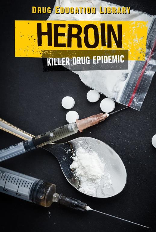 Heroin: Killer Drug Epidemic (Drug Education Library)