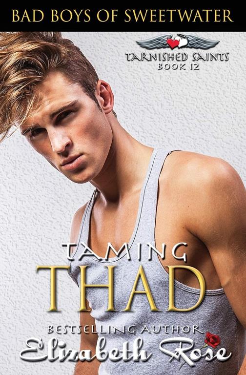 Taming Thad (Bad Boys of Sweetwater: Tarnished Saints Series) (Volume 12)