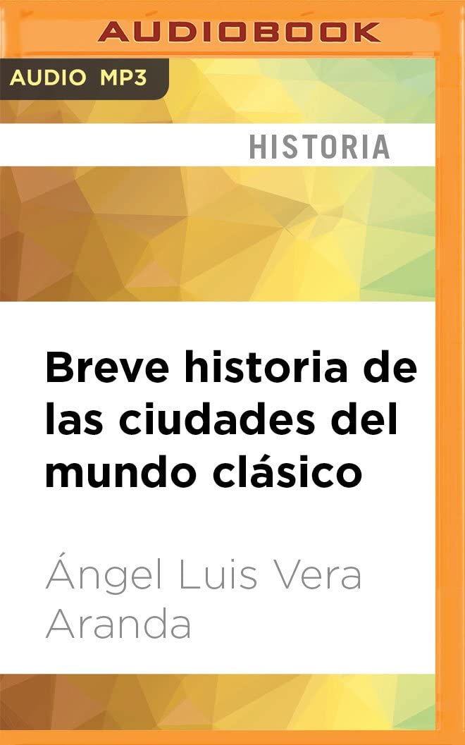 Breve historia de las ciudades del mundo cl&aacute;sico (Spanish Edition)