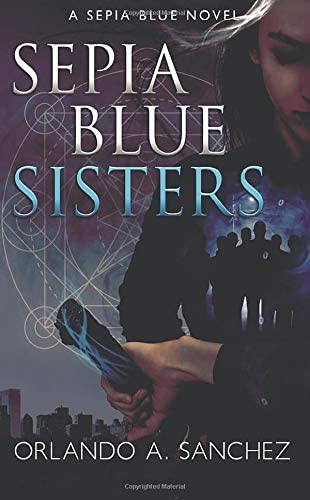 Sepia Blue-Sisters: A Sepia Blue Thriller (Volume 2)