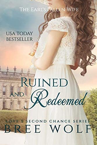 Ruined &amp; Redeemed - The Earl's Fallen Wife (#5 Love's Second Chance Series)