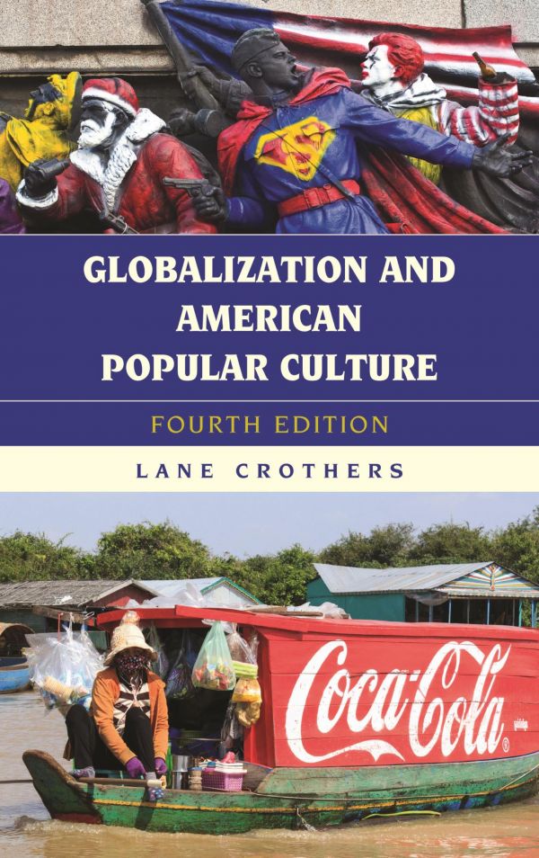 Globalization and American Popular Culture, Fourth Edition