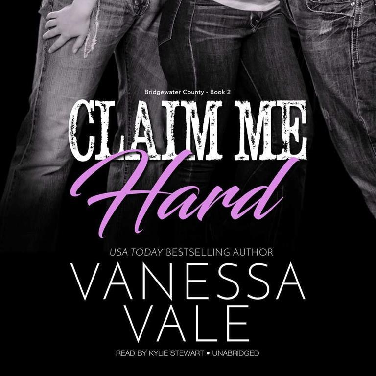 Claim Me Hard (Bridgewater County Series, Book 2) (Bridgewater County Series, 2)