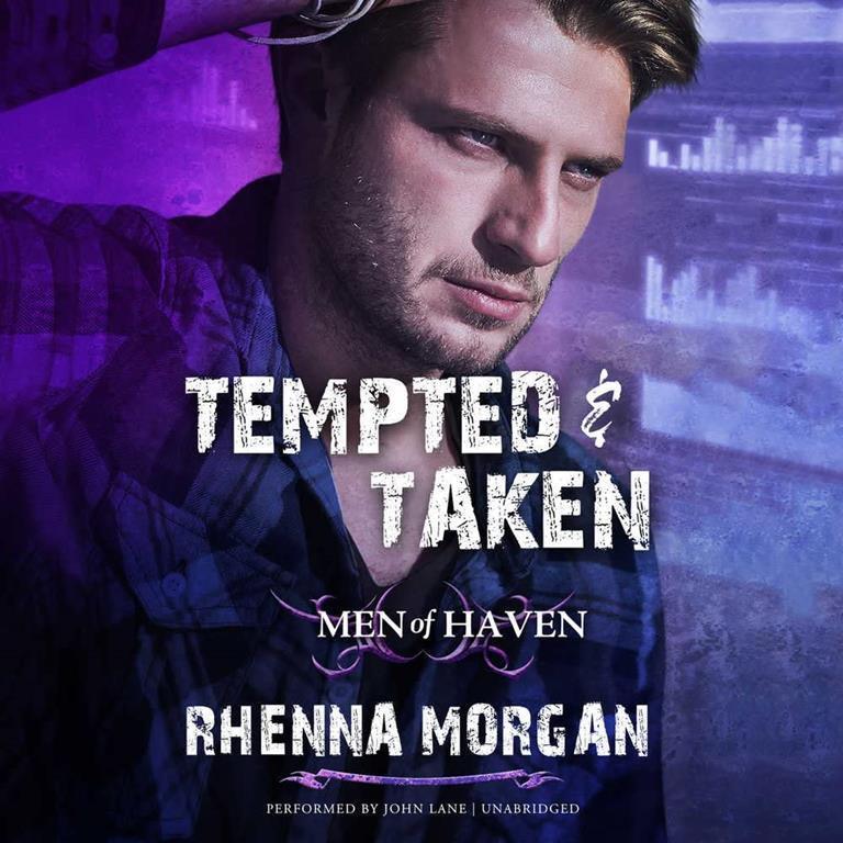 Tempted &amp; Taken (Men of Haven Series, Book 4)