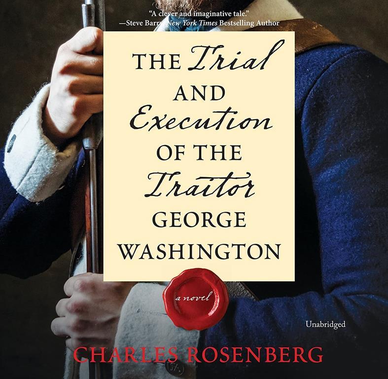 The Trial and Execution of the Traitor George Washington: A Novel