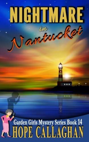 Nightmare in Nantucket (Garden Girls Christian Cozy Mystery Series) (Volume 14)