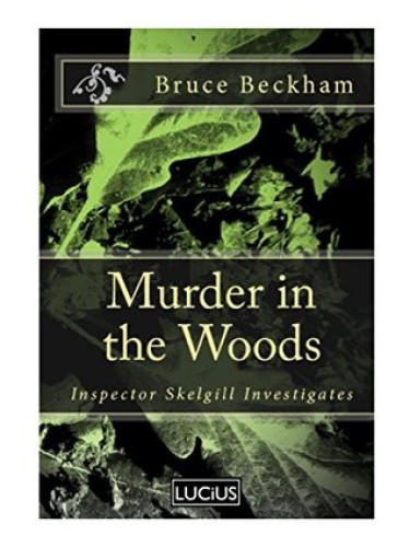 Murder in the Woods: Inspector Skelgill Investigates (Detective Inspector Skelgill Investigates) (Volume 8)