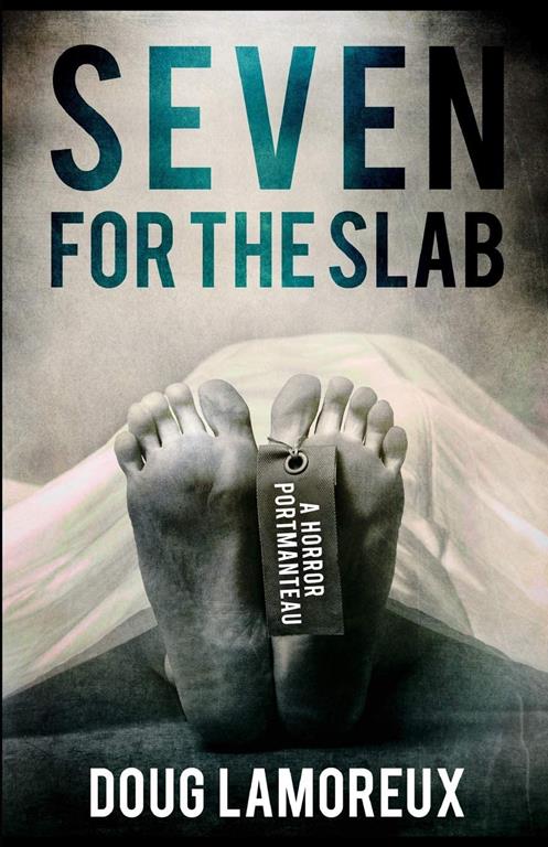 Seven For The Slab: A Horror Portmanteau