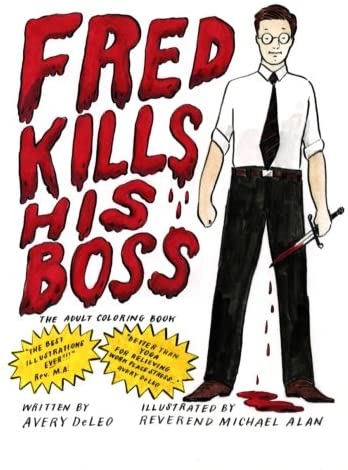 Fred Kills His Boss: The Adult Coloring Book