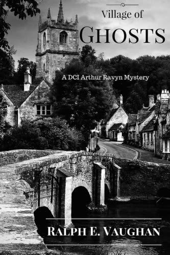 Village of Ghosts (DCI Arthur Ravyn Mystery) (Volume 2)