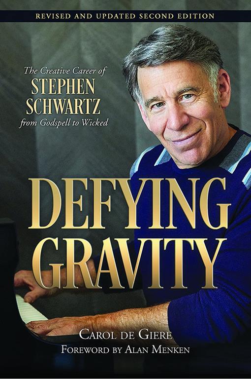 Defying Gravity: The Creative Career of Stephen Schwartz, from Godspell to Wicked (Applause Books)