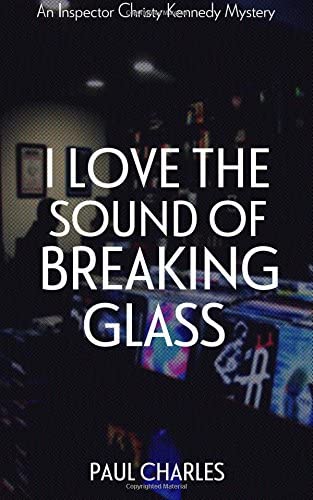 I Love The Sound Of Breaking Glass (The Christy Kennedy Mysteries) (Volume 2)