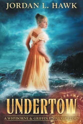 Undertow: A Whyborne &amp; Griffin Universe Story