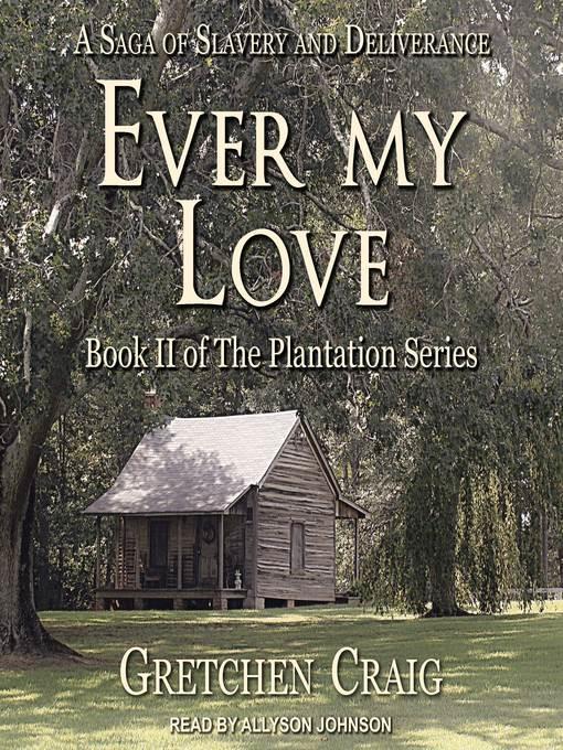 Ever My Love--A Saga of Slavery and Deliverance