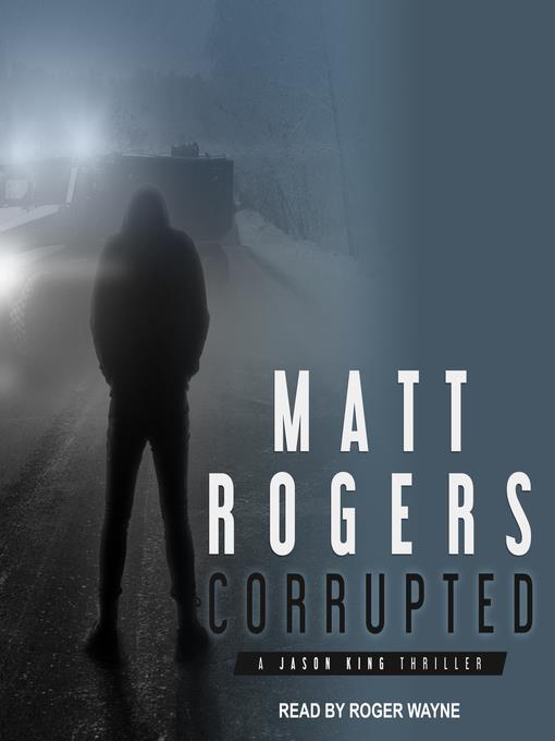 Corrupted--A Jason King Thriller