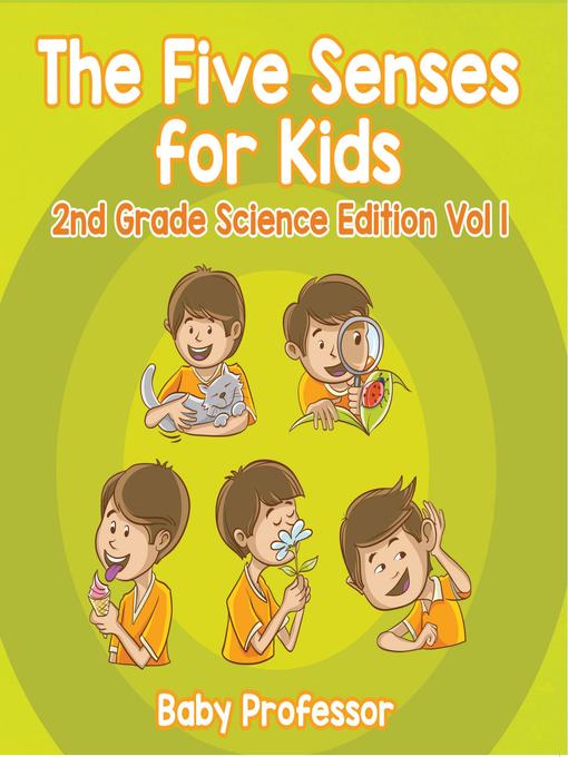 The Five Senses for Kids--2nd Grade Science Edition Vol 1