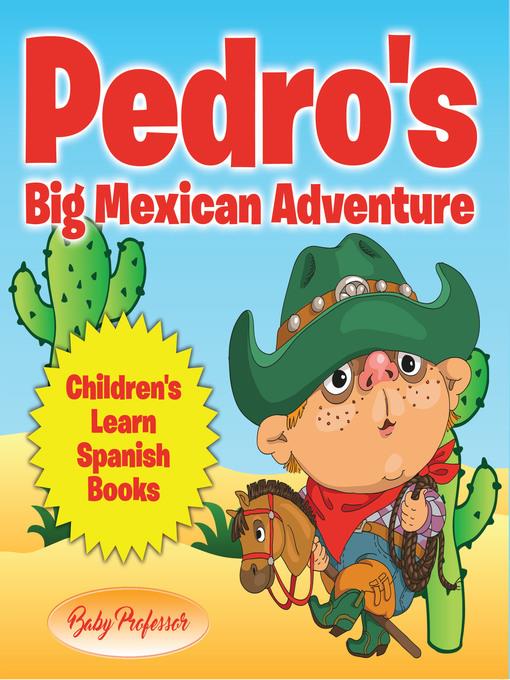 Pedro's Big Mexican Adventure--Children's Learn Spanish Books