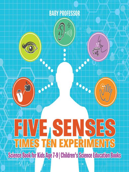 Five Senses times Ten Experiments--Science Book for Kids Age 7-9--Children's Science Education Books