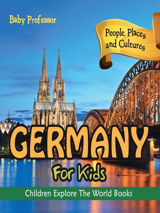 Germany For Kids--People, Places and Cultures--Children Explore the World Books