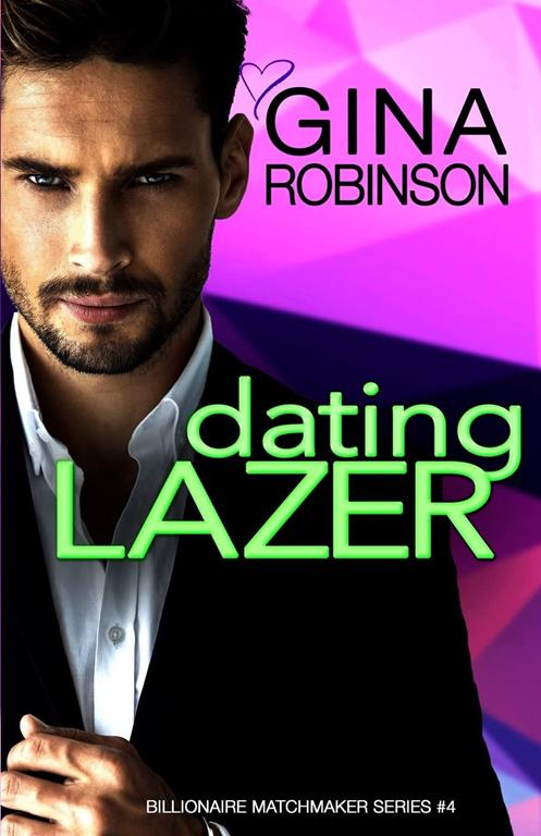 Dating Lazer: A Jet City Billionaire Romance (The Billionaire Matchmaker) (Volume 4)